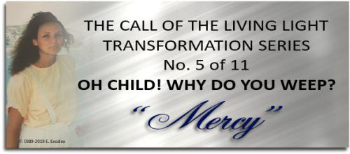 Mercy - Transformation Series Poetry Tag - Copyright 1989-2019 Elexsoir Excelex Thou Art